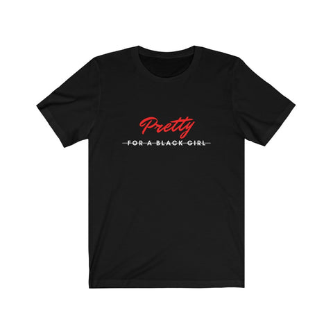Pretty for a Black Girl Tee