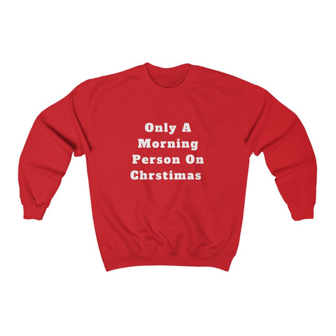 On A Morning Person On Christmas Sweatshirt