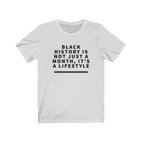 Black History Is A Lifestyle Tee