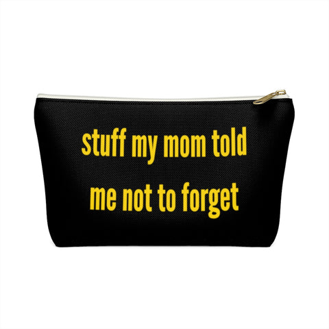 Stuff My Mom Told Me Not To Forget Signature Pouch