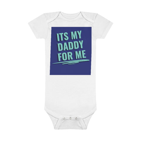 It My Daddy For Me Onesie